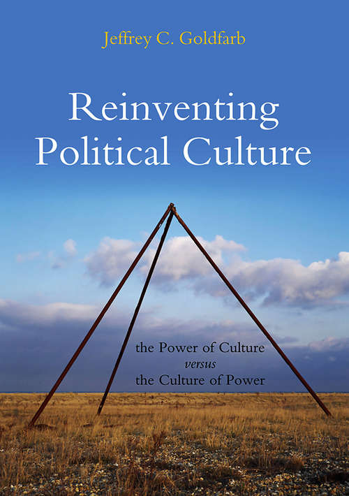Book cover of Reinventing Political Culture: The Power of Culture versus the Culture of Power