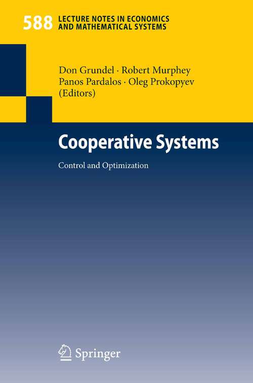 Book cover of Cooperative Systems: Control and Optimization (2007) (Lecture Notes in Economics and Mathematical Systems #588)