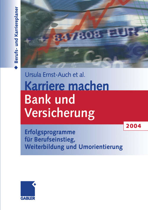 Book cover of Karriere machen Bank und Versicherung 2004: Erfolgsprogramme für Berufseinstieg, Weiterbildung und Umorientierung (3. Aufl. 2003)