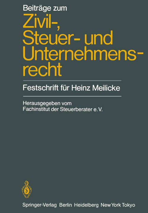 Book cover of Beiträge zum Zivil-, Steuer- und Unternehmensrecht: Festschrift für Heinz Meilicke (1985)