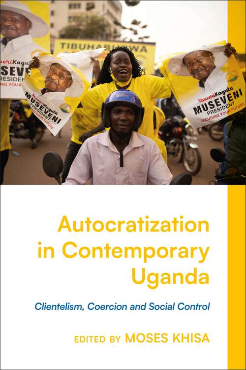 Book cover of Autocratization in Contemporary Uganda: Clientelism, Coercion and Social Control