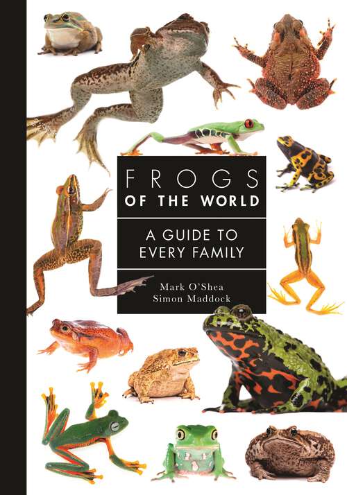 Book cover of Frogs of the World: A Guide to Every Family (A Guide to Every Family #9)