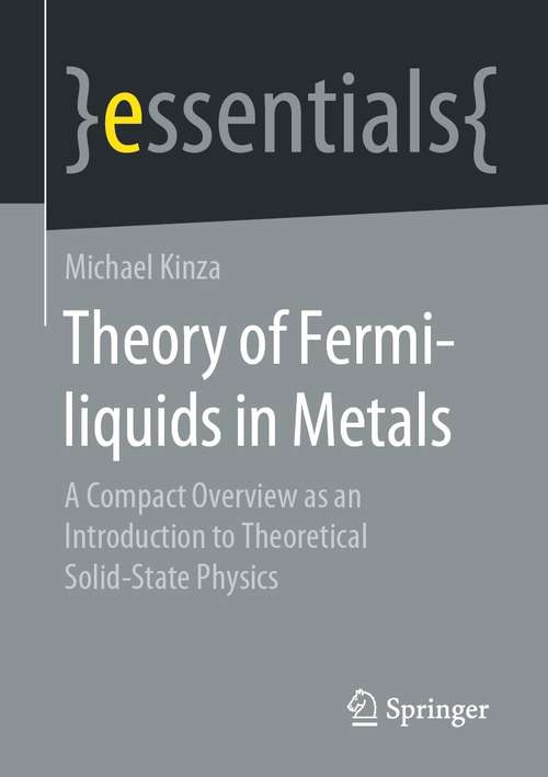 Book cover of Theory of Fermi-liquids in Metals: A Compact Overview as an Introduction to Theoretical Solid-State Physics (1st ed. 2021) (essentials)
