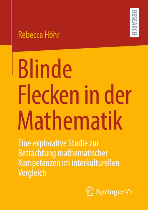 Book cover of Blinde Flecken in der Mathematik: Eine explorative Studie zur Betrachtung mathematischer Kompetenzen im interkulturellen Vergleich (1. Aufl. 2021)