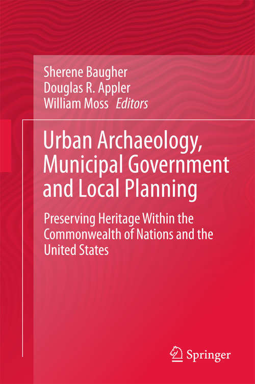 Book cover of Urban Archaeology, Municipal Government and Local Planning: Preserving Heritage within the Commonwealth of Nations and the United States
