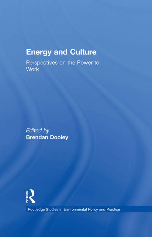 Book cover of Energy and Culture: Perspectives on the Power to Work (Routledge Studies in Environmental Policy and Practice)