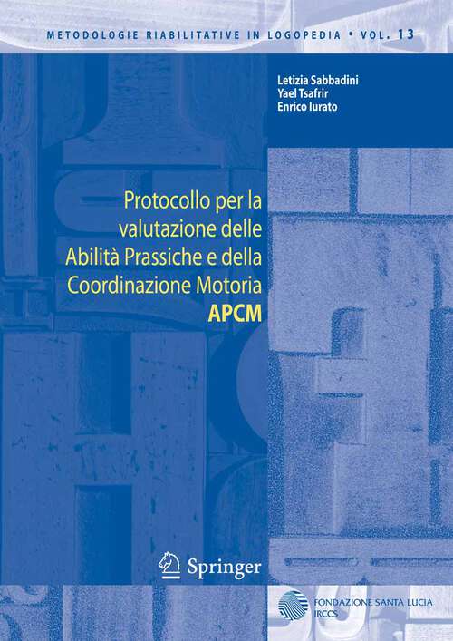 Book cover of Protocollo per la valutazione delle Abilità Prassiche e della Coordinazione Motoria APCM (2005) (Metodologie Riabilitative in Logopedia #13)