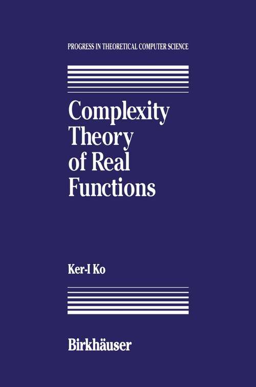 Book cover of Complexity Theory of Real Functions (1991) (Progress in Theoretical Computer Science)