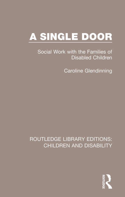 Book cover of A Single Door: Social Work with the Families of Disabled Children (Routledge Library Editions: Children and Disability)