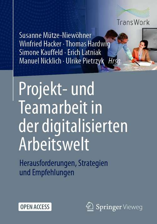 Book cover of Projekt- und Teamarbeit in der digitalisierten Arbeitswelt: Herausforderungen, Strategien und Empfehlungen (1. Aufl. 2021)