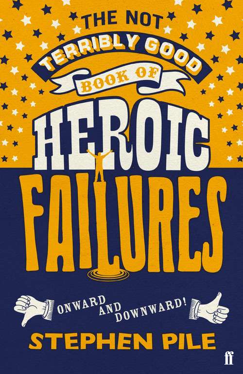 Book cover of The Not Terribly Good Book of Heroic Failures: An intrepid selection from the original volumes (Main)