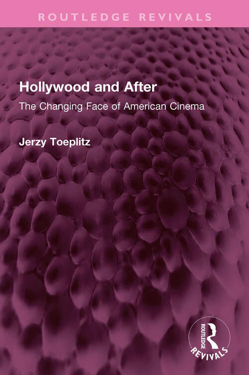 Book cover of Hollywood and After: The Changing Face of American Cinema (Routledge Revivals)