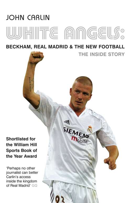 Book cover of White Angels: Beckham, The Real Madrid, And The New Football