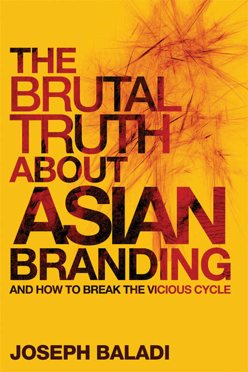 Book cover of The Brutal Truth About Asian Branding: And How to Break the Vicious Cycle
