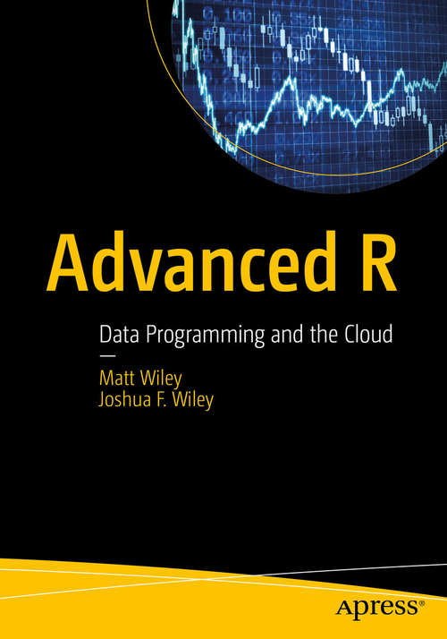 Book cover of Advanced R: Data Programming and the Cloud (1st ed.)