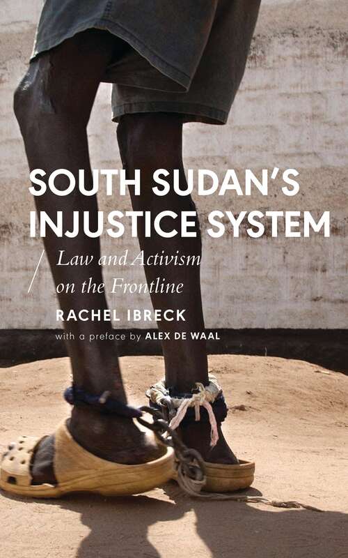 Book cover of South Sudan’s Injustice System: Law and Activism on the Frontline (African Arguments)