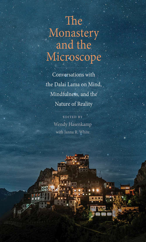 Book cover of The Monastery and the Microscope: Conversations with the Dalai Lama on Mind, Mindfulness, and the Nature of Reality