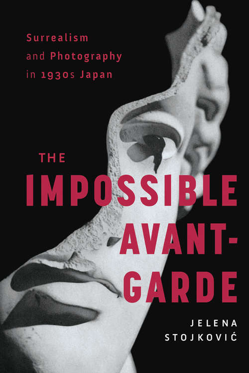 Book cover of Surrealism and Photography in 1930s Japan: The Impossible Avant-Garde