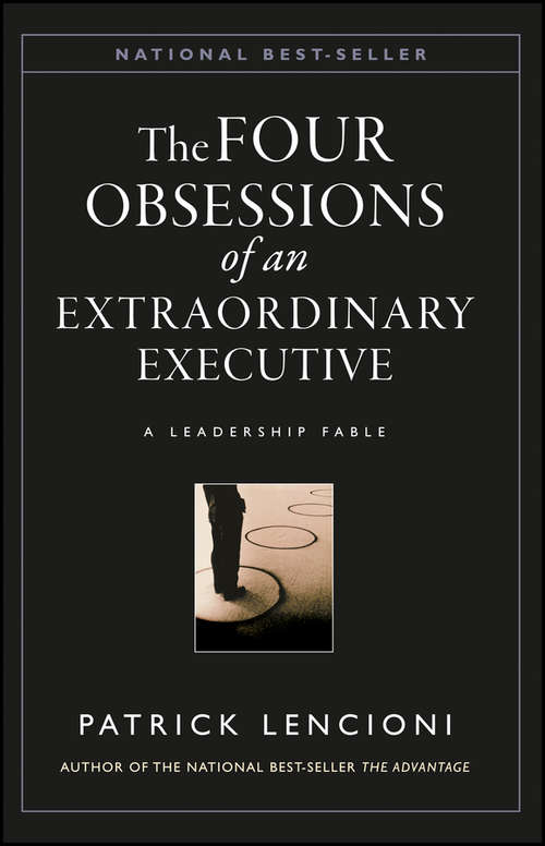 Book cover of The Four Obsessions of an Extraordinary Executive: A Leadership Fable (J-B Lencioni Series #22)