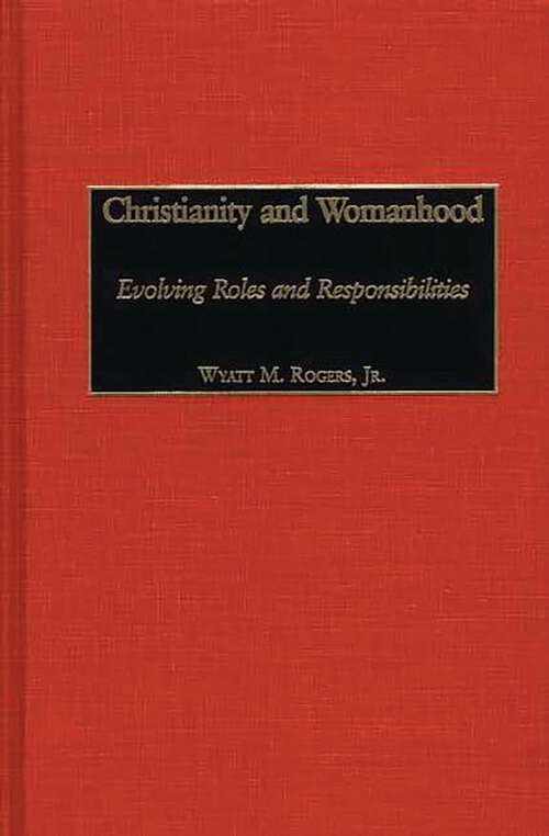 Book cover of Christianity and Womanhood: Evolving Roles and Responsibilities