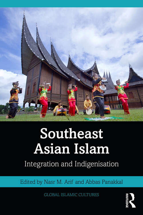 Book cover of Southeast Asian Islam: Integration and Indigenisation (Global Islamic Cultures)