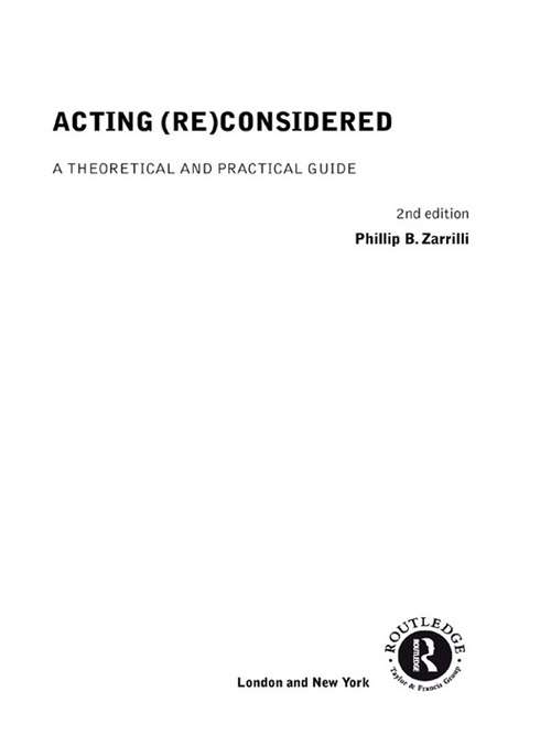 Book cover of Acting (Re)Considered: A Theoretical and Practical Guide