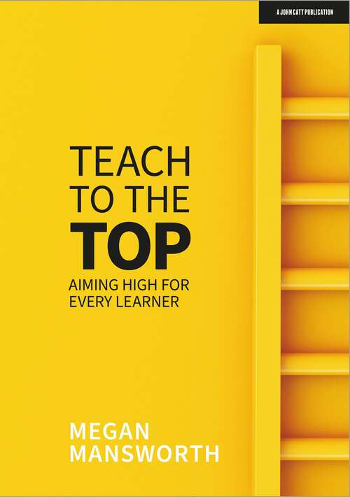 Book cover of Teach to the Top: Aiming High for Every Learner