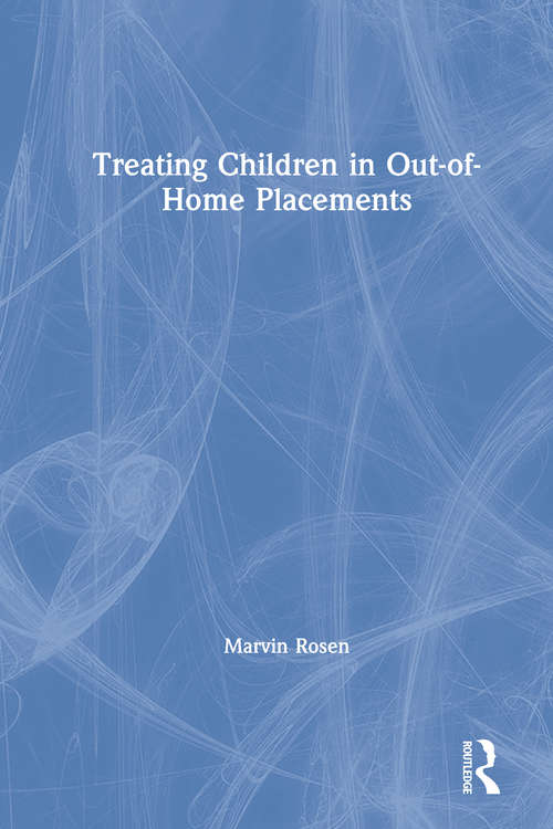 Book cover of Treating Children in Out-of-Home Placements