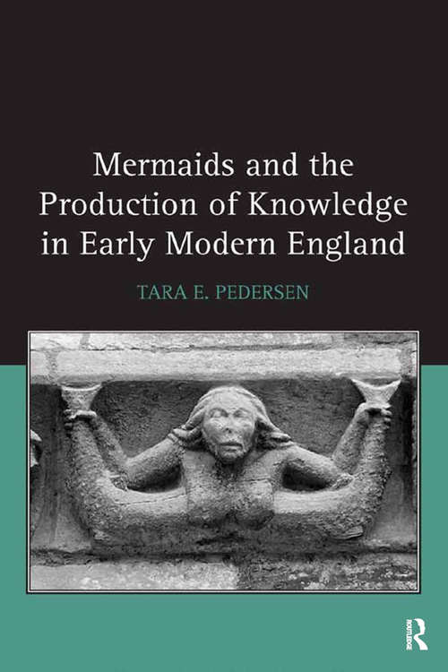 Book cover of Mermaids and the Production of Knowledge in Early Modern England
