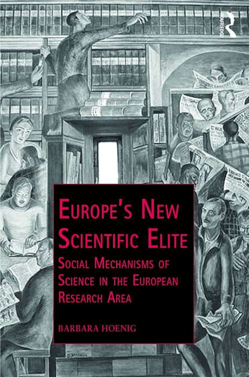 Book cover of Europe’s New Scientific Elite: Social Mechanisms of Science in the European Research Area (Public Intellectuals and the Sociology of Knowledge)