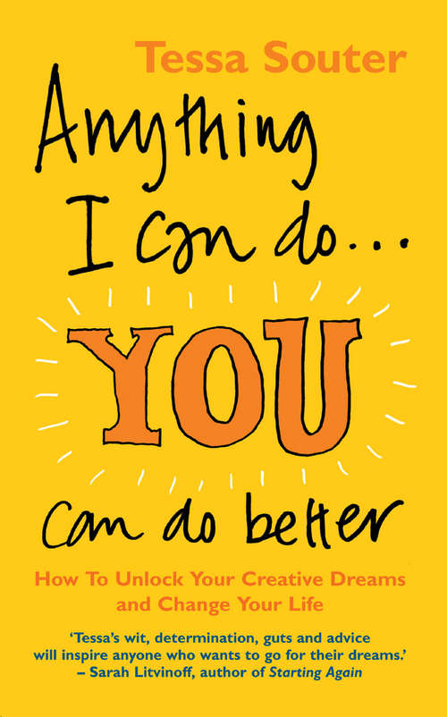 Book cover of Anything I Can Do... You Can Do Better: How to unlock your creative dreams and change your life