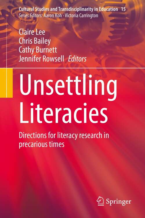 Book cover of Unsettling Literacies: Directions for literacy research in precarious times (1st ed. 2022) (Cultural Studies and Transdisciplinarity in Education #15)