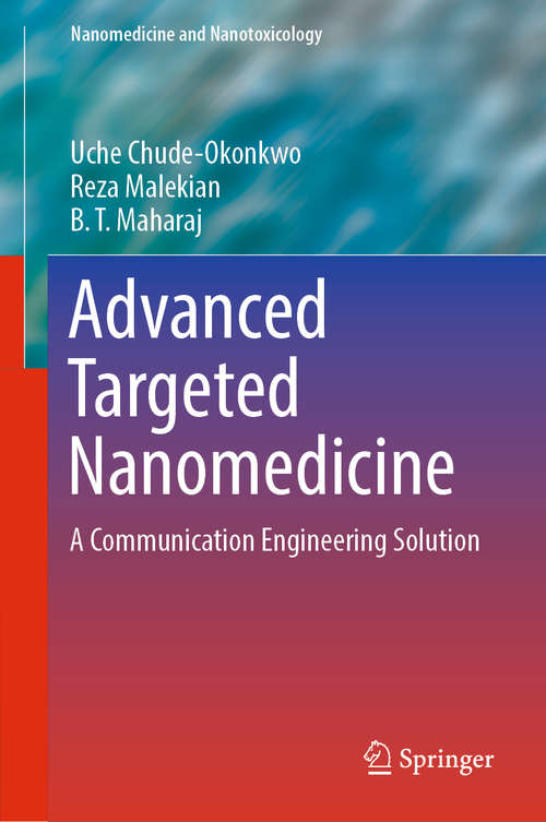 Book cover of Advanced Targeted Nanomedicine: A Communication Engineering Solution (1st ed. 2019) (Nanomedicine and Nanotoxicology)