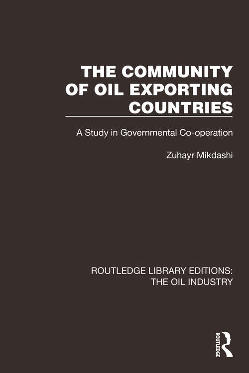 Book cover of The Community of Oil Exporting Countries: A Study in Governmental Co-operation (Routledge Library Editions: The Oil Industry #3)