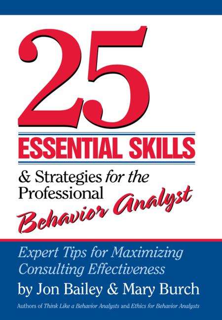 Book cover of 25 Essential Skills and Strategies for the Professional Behavior Analyst: Expert Tips for Maximizing Consulting Effectiveness