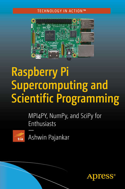 Book cover of Raspberry Pi Supercomputing and Scientific Programming: MPI4PY, NumPy, and SciPy for Enthusiasts