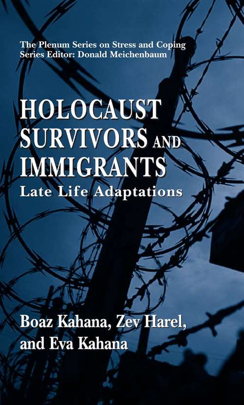 Book cover of Holocaust Survivors and Immigrants: Late Life Adaptations (2005) (Springer Series on Stress and Coping)