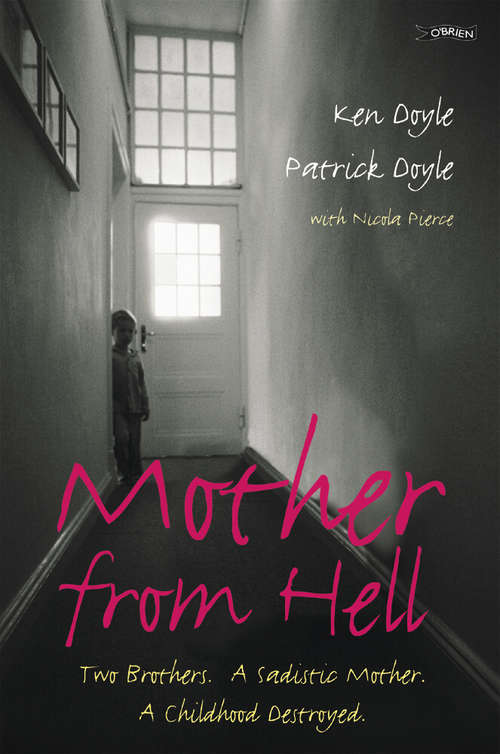 Book cover of Mother From Hell: Two Brothers, a Sadistic Mother, a Childhood Destroyed.