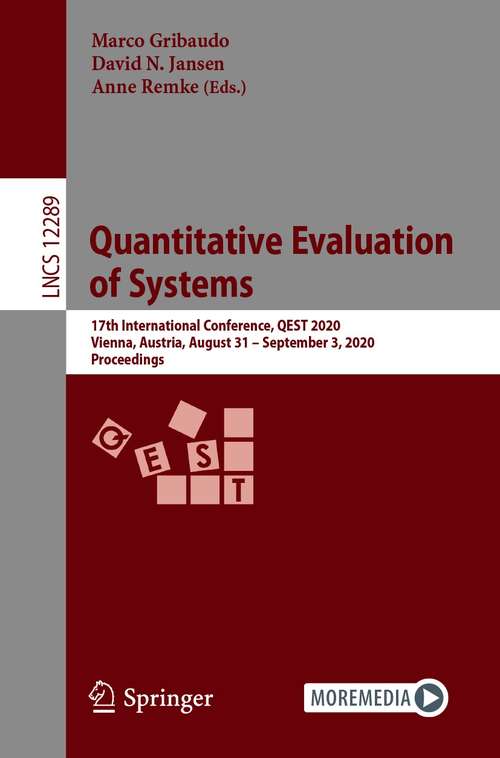Book cover of Quantitative Evaluation of Systems: 17th International Conference, QEST 2020, Vienna, Austria, August 31 – September 3, 2020, Proceedings (1st ed. 2020) (Lecture Notes in Computer Science #12289)