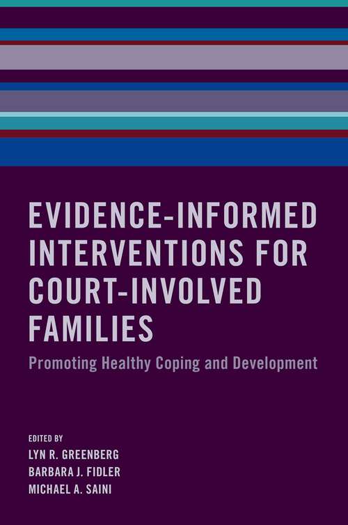 Book cover of Evidence-Informed Interventions for Court-Involved Families: Promoting Healthy Coping and Development