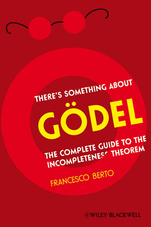 Book cover of There's Something About Gödel: The Complete Guide to the Incompleteness Theorem
