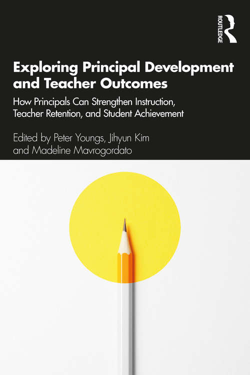 Book cover of Exploring Principal Development and Teacher Outcomes: How Principals Can Strengthen Instruction, Teacher Retention, and Student Achievement