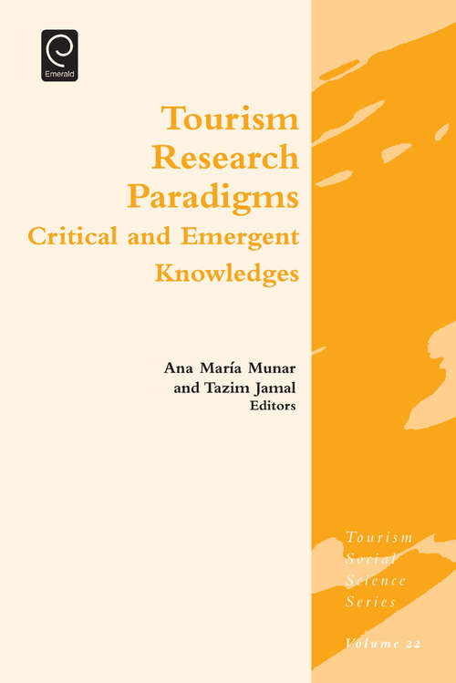 Book cover of Tourism Research Paradigms: Critical and Emergent Knowledges (Tourism Social Science Series #22)