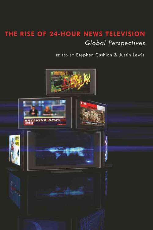 Book cover of The Rise Of 24-hour News Television: Global Perspectives