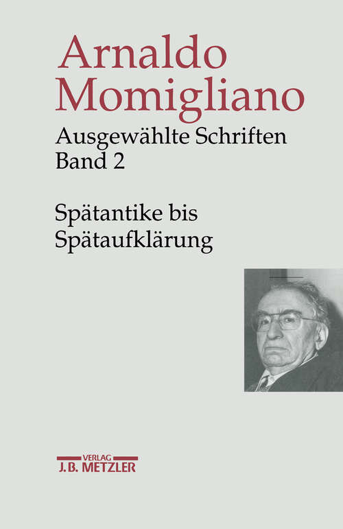 Book cover of Ausgewählte Schriften zur Geschichte und Geschichtsschreibung: Band 2: Spätantike bis Spätaufklärung (1. Aufl. 1999)