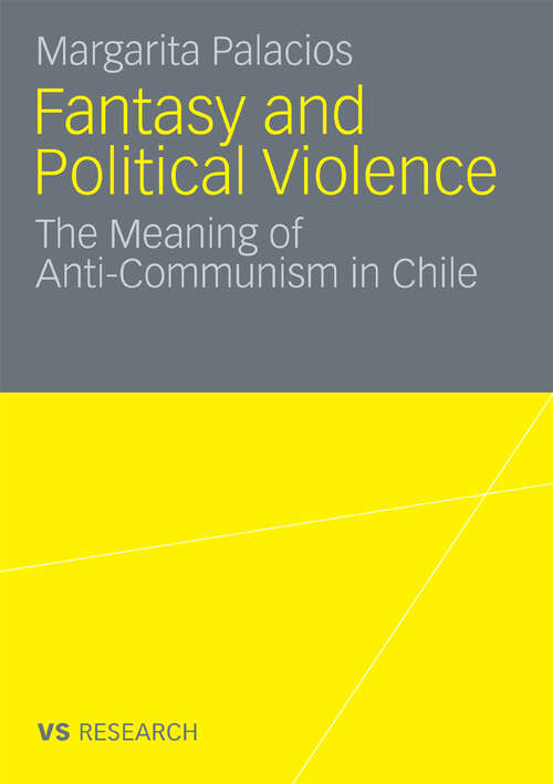 Book cover of Fantasy and Political Violence: The Meaning of Anticommunism in Chile (2009)