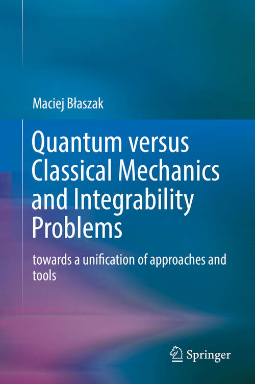 Book cover of Quantum versus Classical Mechanics and Integrability Problems: towards a unification of approaches and tools (1st ed. 2019)