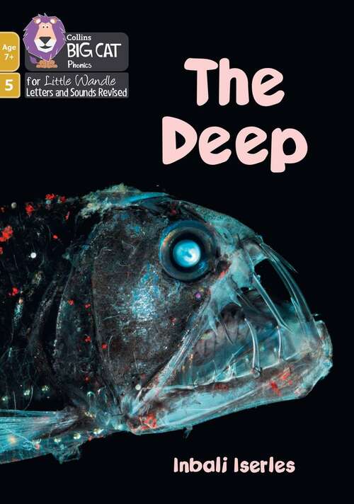 Book cover of Big Cat Phonics for Little Wandle Letters and Sounds Revised – Age 7+ — THE DEEP: Phase 5 Set 4