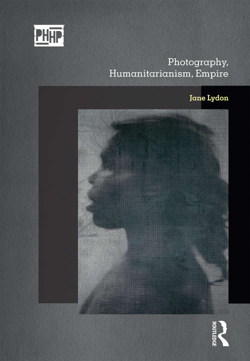 Book cover of Photography, Humanitarianism, Empire (Photography, History: History, Photography)