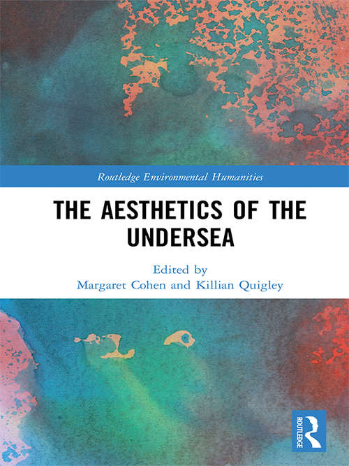 Book cover of The Aesthetics of the Undersea (Routledge Environmental Humanities)